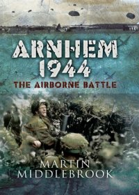 cover of the book Arnhem 1944: the airborne battle, 17-26 September