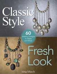 cover of the book Classic Style, Fresh Look: Sixty Jewelry Designs to Make and Wear