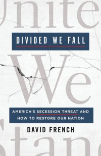 cover of the book Divided We Fall: America's Secession Threat and How to Restore Our Nation