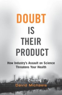 cover of the book Doubt is their product how industry's assault on science threatens your health