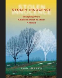 cover of the book Stolen innocence: Triumphing Over a Childhood Broken by Abuse: A Memoir