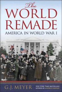 cover of the book The World Remade: America in World War I