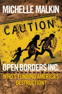 cover of the book Open borders inc.: who's funding America's destruction?