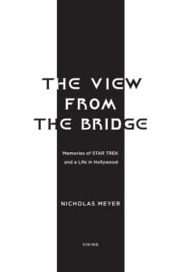 cover of the book The view from the bridge: memories of Star Trek and a life in Hollywood