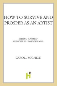 cover of the book How to survive and prosper as an artist: selling yourself without selling your soul