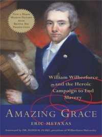 cover of the book Amazing Grace: William Wilberforce and the Heroic Campaign to End Slavery