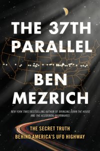 cover of the book 37th parallel: the secret truth behind america's paranormal highway