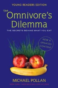 cover of the book The Omnivore's Dilemma, Young Readers Edition: The Secrets Behind What You Eat