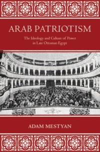 cover of the book Arab patriotism: the ideology and culture of power in late Ottoman Egypt