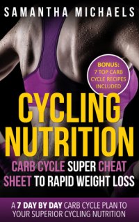 cover of the book Cycling nutrition: carb cycle super cheat sheet to rapid weight loss