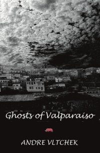 cover of the book Ghosts of Valparaiso: A Play in Two Acts