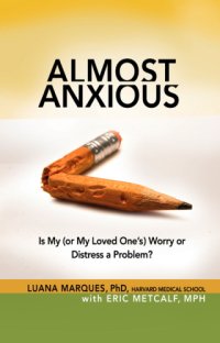 cover of the book Almost anxious: is my (or my loved one's) worry or distress a problem?