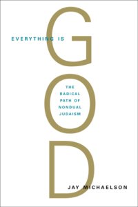 cover of the book Everything is God: the radical path of nondual Judaism