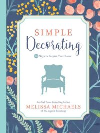 cover of the book Simple Decorating: 50 Ways to Inspire Your Home