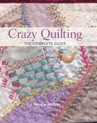 cover of the book Crazy Quilting--The Complete Guide