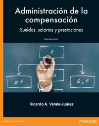 cover of the book Administración de la compensación : sueldos, incentivos y prestaciones