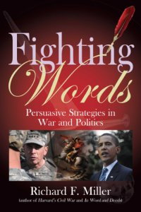 cover of the book Fighting words persuasive strategies for war and politics