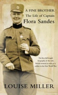 cover of the book A Fine Brother: The Life of Captain Flora Sandes