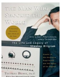 cover of the book The man who shocked the world: the life and legacy of Stanley Milgram