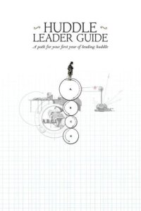 cover of the book Huddle Leader Guide: A Path for Your First Year of Leading Huddle