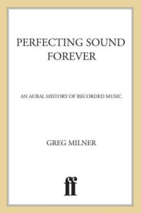 cover of the book Perfecting Sound Forever: An Aural History of Recorded Music