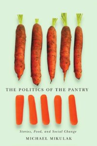 cover of the book Politics of the Pantry: Stories, Food, and Social Change