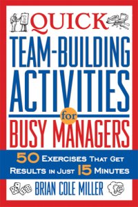 cover of the book Quick teambuilding activities for busy managers: 50 exercises that get results in just 15 minutes