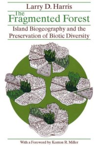 cover of the book The fragmented forest: island biogeography theory and the preservation of biotic diversity