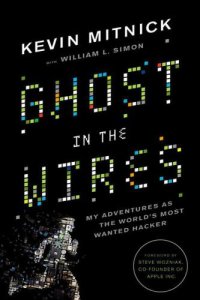 cover of the book Ghost in the wires: my adventures as the world's most wanted hacker