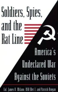 cover of the book Soldiers, spies, and the rat line: America's undeclared war against the Soviets