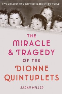 cover of the book The Miracle & Tragedy of the Dionne Quintuplets