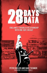 cover of the book 28 Days' Data: Englands Troubled Relationship with One Day Cricket