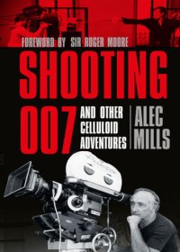 cover of the book Shooting 007: And Other Celluloid Adventures