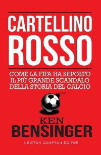 cover of the book Cartellino rosso. Come la FIFA ha sepolto il più grande scandalo della storia del calcio