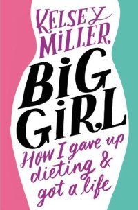 cover of the book Big Girl: how I gave up dieting and got a life