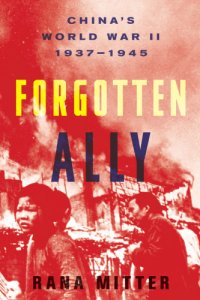 cover of the book Forgotten ally: China's World War II, 1937-1945