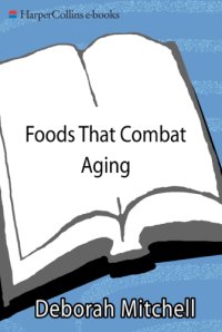 cover of the book Foods That Combat Aging: the Nutritional Way to Stay Healthy Longer