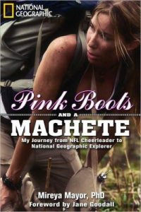 cover of the book Pink Boots and a MacHete: My Journey From NFL Cheerleader to National Geographic Explorer