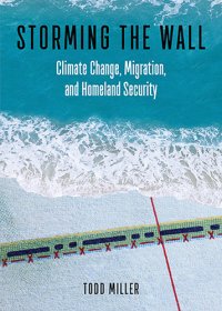 cover of the book Storming the wall: climate change, migration, and homeland security