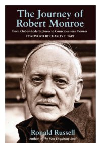 cover of the book The journey of Robert Monroe: from out-of-body explorer to consciousness pioneer