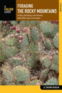 cover of the book Foraging the Rocky Mountains: finding, identifying, and preparing edible wild foods in the Rockies