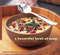 cover of the book A beautiful bowl of soup: the best vegetarian recipes