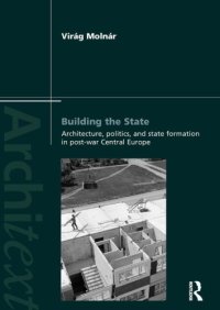 cover of the book Building the State: Architecture, Politics, and State Formation in Postwar Central Europe