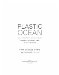 cover of the book Plastic ocean: how a sea captain's chance discovery launched a determined quest to save the oceans