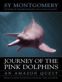 cover of the book Journey of the Pink Dolphins An Amazon Quest