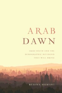 cover of the book Arab dawn: Arab youth and the demographic dividend they will bring