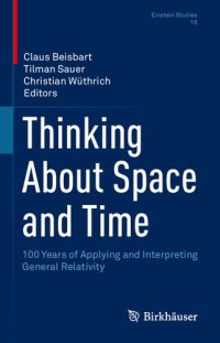 cover of the book Thinking About Space and Time: 100 Years of Applying and Interpreting General Relativity