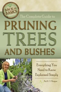 cover of the book The complete guide to pruning trees and bushes: everything you need to know explained simply