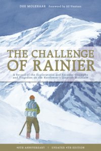 cover of the book The challenge of Rainier: a record of the explorations and ascents, triumphs and tragedies on one of North America's greatest mountains