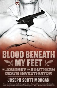 cover of the book Blood beneath my feet: the journey of a southern death investigator